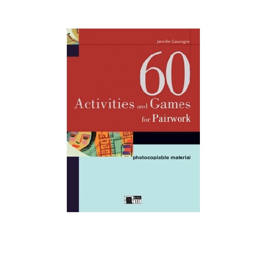 60 ACTIVITIES AND GAMES FOR PAIRWORK